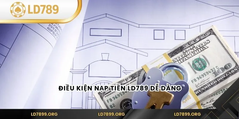 Nạp Tiền LD789 An Toàn Và Nhanh Chóng Tại Nền Tảng LD789 Điều kiện nạp tiền LD789 dễ dàng