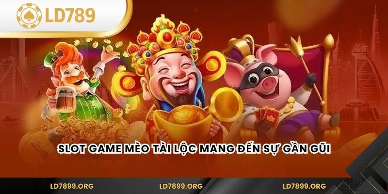 Slot Game Mèo Tài Lộc – Khám Phá Trò Chơi Đỉnh Cao Tại LD789 Slot game Mèo Tài Lộc mang đến sự gần gũi
